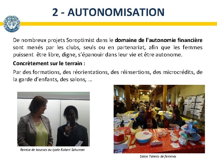 2 - AUTONOMISATION De nombreux projets Soroptimist dans le domaine de l'autonomie financière sont