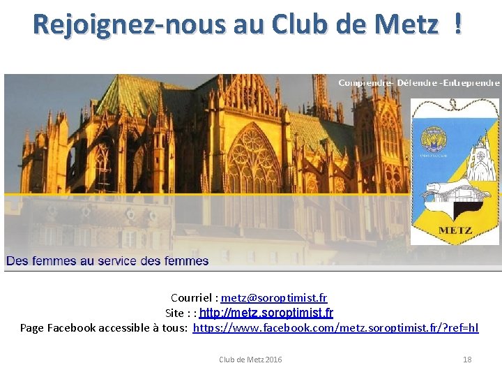 Rejoignez-nous au Club de Metz ! Courriel : metz@soroptimist. fr Site : : http: