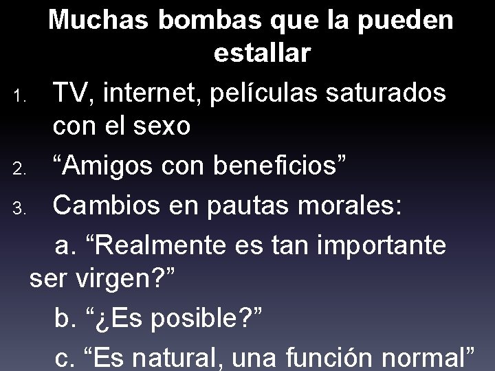 Muchas bombas que la pueden estallar 1. TV, internet, películas saturados con el sexo