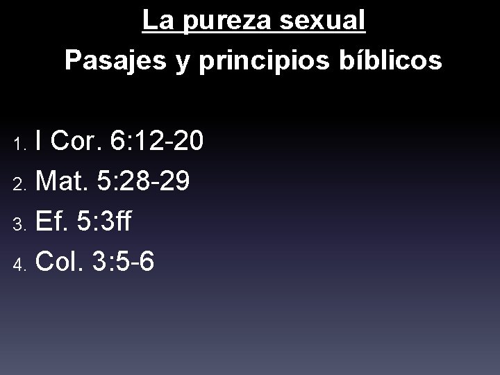 La pureza sexual Pasajes y principios bíblicos I Cor. 6: 12 -20 2. Mat.