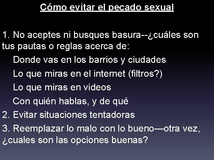 Cómo evitar el pecado sexual 1. No aceptes ni busques basura--¿cuáles son tus pautas