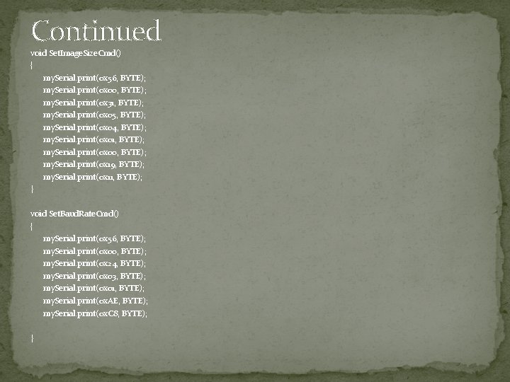 Continued void Set. Image. Size. Cmd() { my. Serial. print(0 x 56, BYTE); my. Continued void Set. Image. Size. Cmd() { my. Serial. print(0 x 56, BYTE); my.
