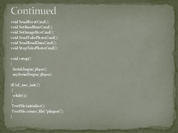 Continued void Send. Reset. Cmd(); void Set. Baud. Rate. Cmd(); void Set. Image. Size. Continued void Send. Reset. Cmd(); void Set. Baud. Rate. Cmd(); void Set. Image. Size.