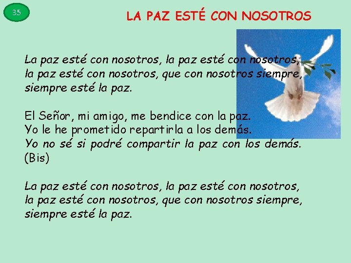 35 LA PAZ ESTÉ CON NOSOTROS La paz esté con nosotros, la paz esté