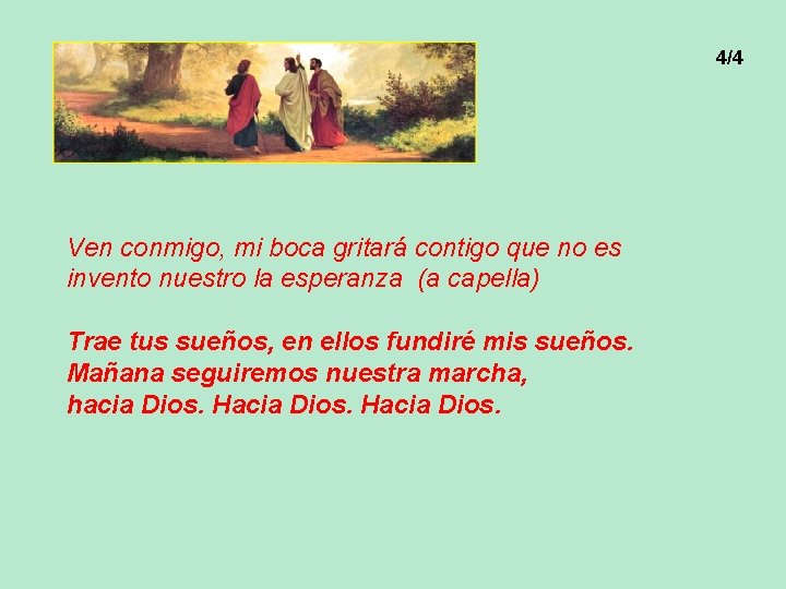 4/4 Ven conmigo, mi boca gritará contigo que no es invento nuestro la esperanza