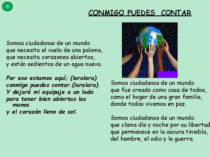 8 CONMIGO PUEDES CONTAR Somos ciudadanos de un mundo que necesita el vuelo de