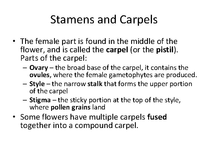 Stamens and Carpels • The female part is found in the middle of the