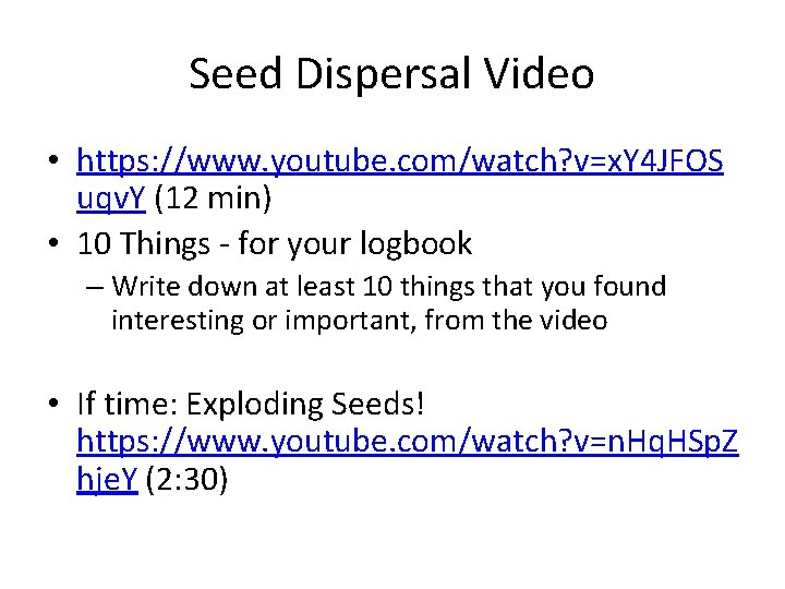 Seed Dispersal Video • https: //www. youtube. com/watch? v=x. Y 4 JFOS uqv. Y