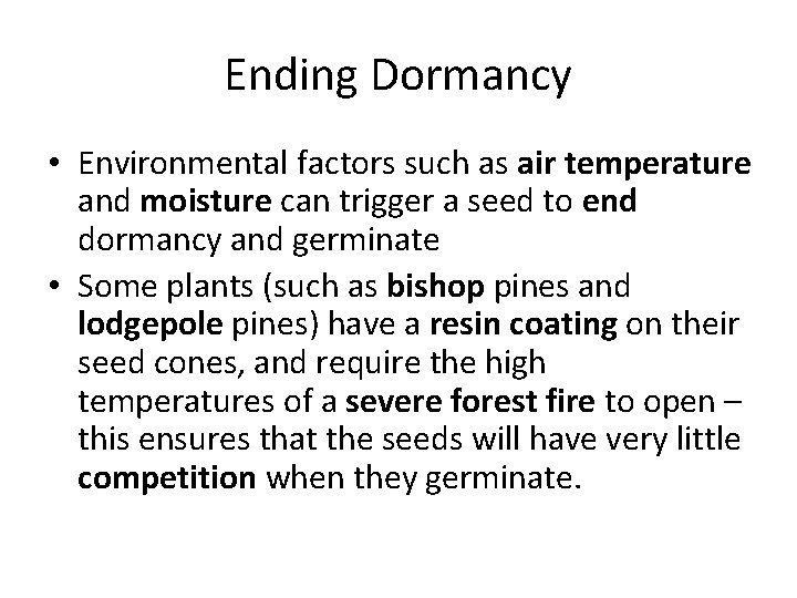 Ending Dormancy • Environmental factors such as air temperature and moisture can trigger a