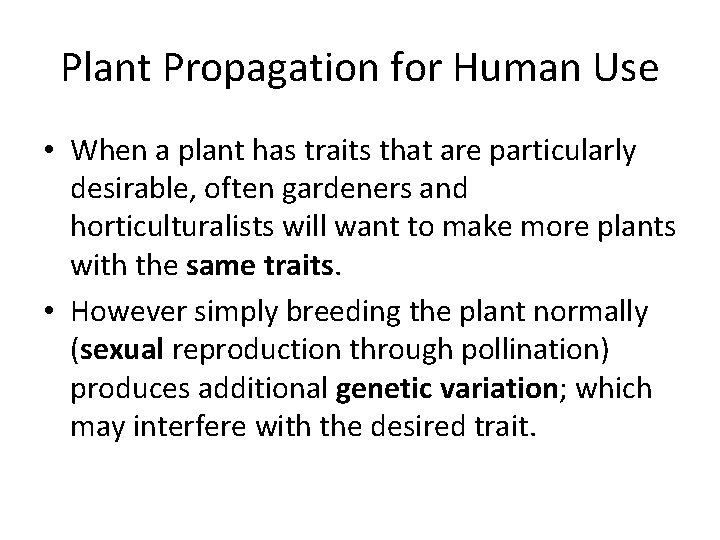 Plant Propagation for Human Use • When a plant has traits that are particularly