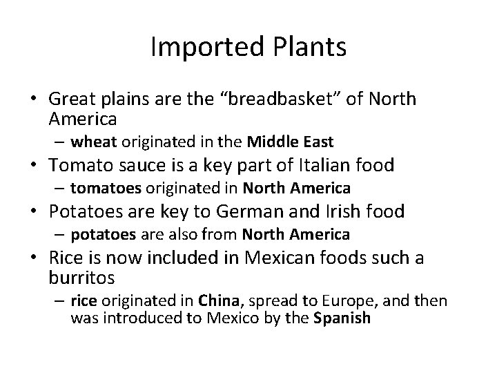 Imported Plants • Great plains are the “breadbasket” of North America – wheat originated