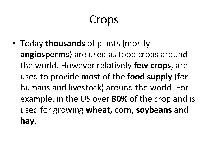 Crops • Today thousands of plants (mostly angiosperms) are used as food crops around