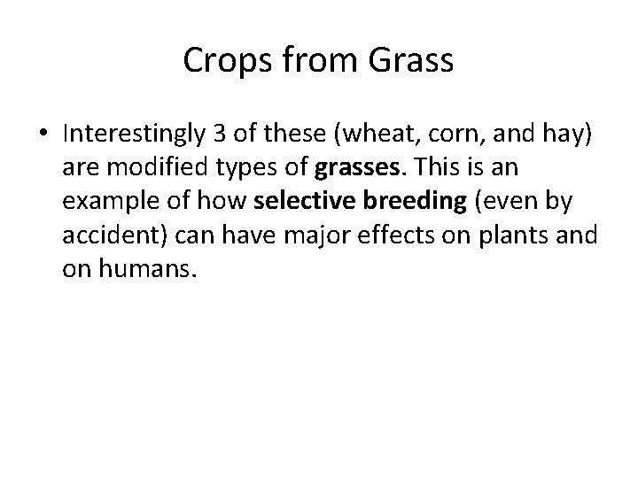 Crops from Grass • Interestingly 3 of these (wheat, corn, and hay) are modified