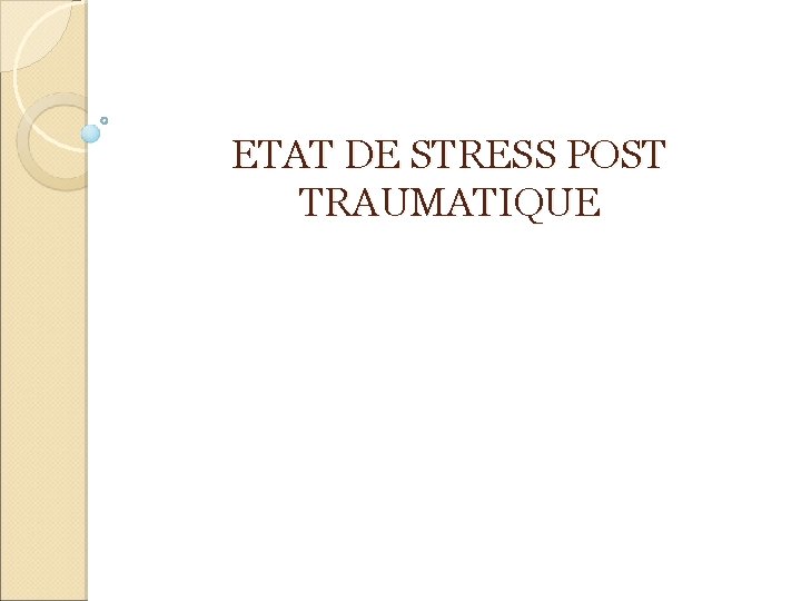 ETAT DE STRESS POST TRAUMATIQUE 