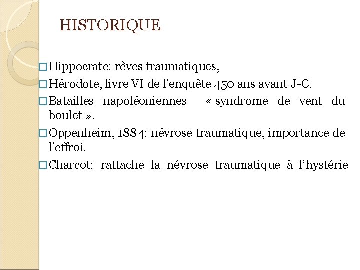 HISTORIQUE � Hippocrate: rêves traumatiques, � Hérodote, livre VI de l’enquête 450 ans avant