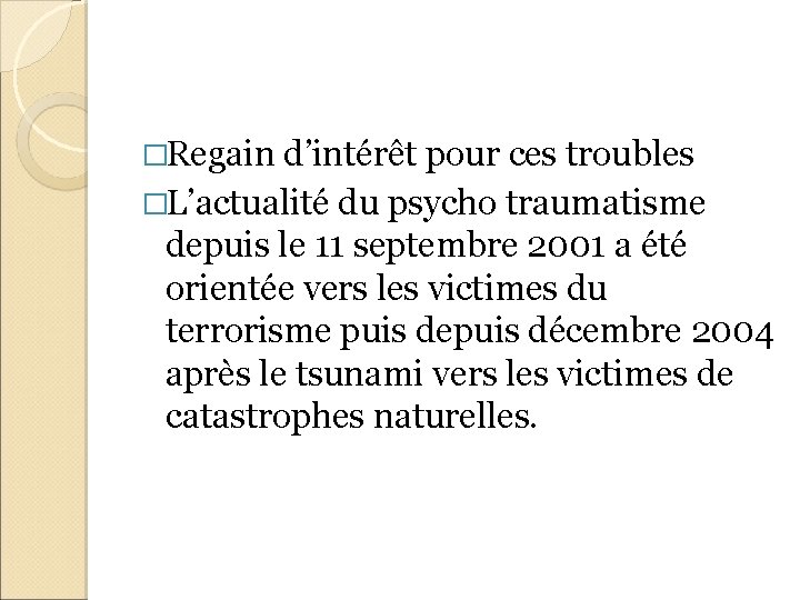 �Regain d’intérêt pour ces troubles �L’actualité du psycho traumatisme depuis le 11 septembre 2001