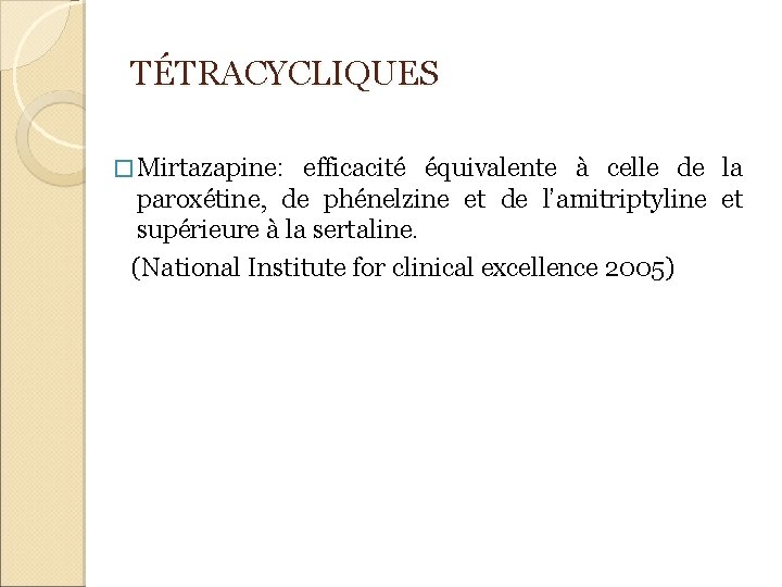 TÉTRACYCLIQUES � Mirtazapine: efficacité équivalente à celle de la paroxétine, de phénelzine et de