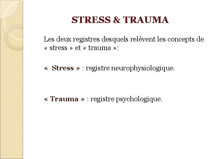 STRESS & TRAUMA Les deux registres desquels relèvent les concepts de « stress »