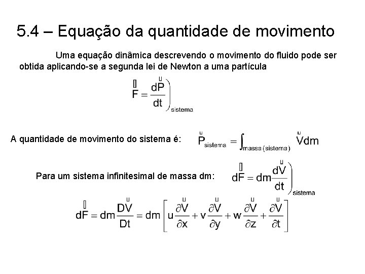 5. 4 – Equação da quantidade de movimento Uma equação dinâmica descrevendo o movimento