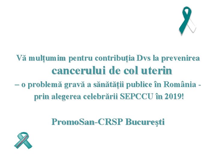 Vă mulțumim pentru contribuția Dvs la prevenirea cancerului de col uterin – o problemă