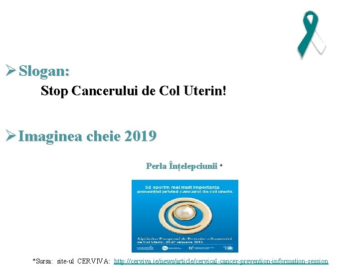 Ø Slogan: Stop Cancerului de Col Uterin! Ø Imaginea cheie 2019 Perla Înțelepciunii *