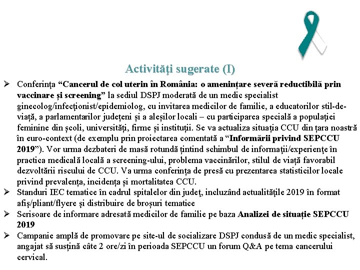 Activităţi sugerate (I) Ø Conferinţa “Cancerul de col uterin în România: o amenințare severă