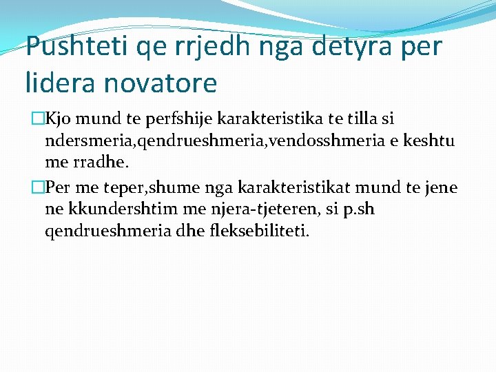 Pushteti qe rrjedh nga detyra per lidera novatore �Kjo mund te perfshije karakteristika te