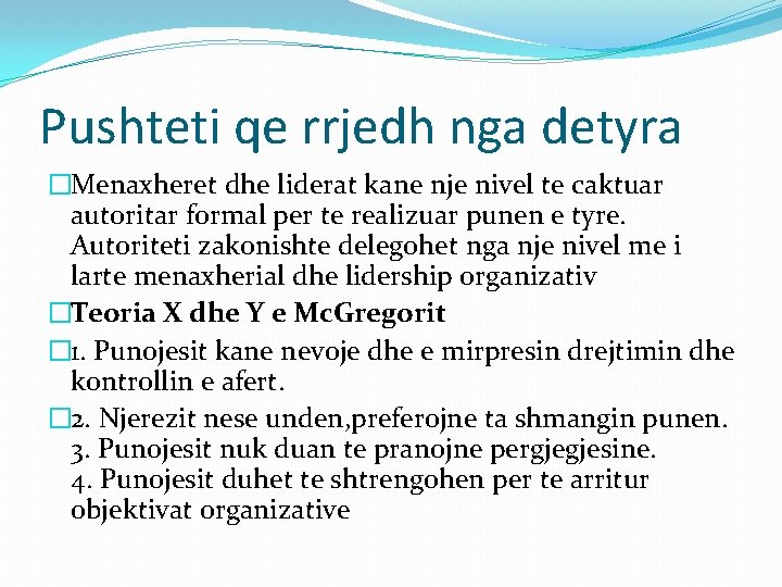 Pushteti qe rrjedh nga detyra �Menaxheret dhe liderat kane nje nivel te caktuar autoritar