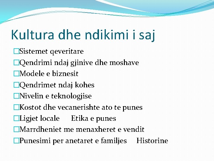 Kultura dhe ndikimi i saj �Sistemet qeveritare �Qendrimi ndaj gjinive dhe moshave �Modele e