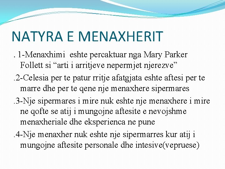 NATYRA E MENAXHERIT. 1 -Menaxhimi eshte percaktuar nga Mary Parker Follett si “arti i