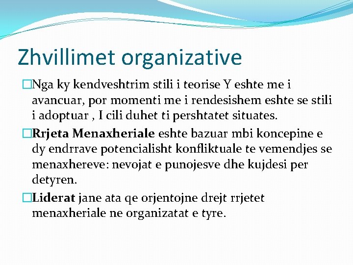 Zhvillimet organizative �Nga ky kendveshtrim stili i teorise Y eshte me i avancuar, por