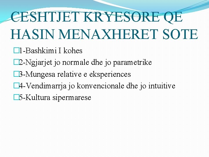 CESHTJET KRYESORE QE HASIN MENAXHERET SOTE � 1 -Bashkimi I kohes � 2 -Ngjarjet