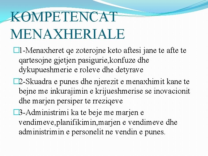 KOMPETENCAT MENAXHERIALE � 1 -Menaxheret qe zoterojne keto aftesi jane te afte te qartesojne