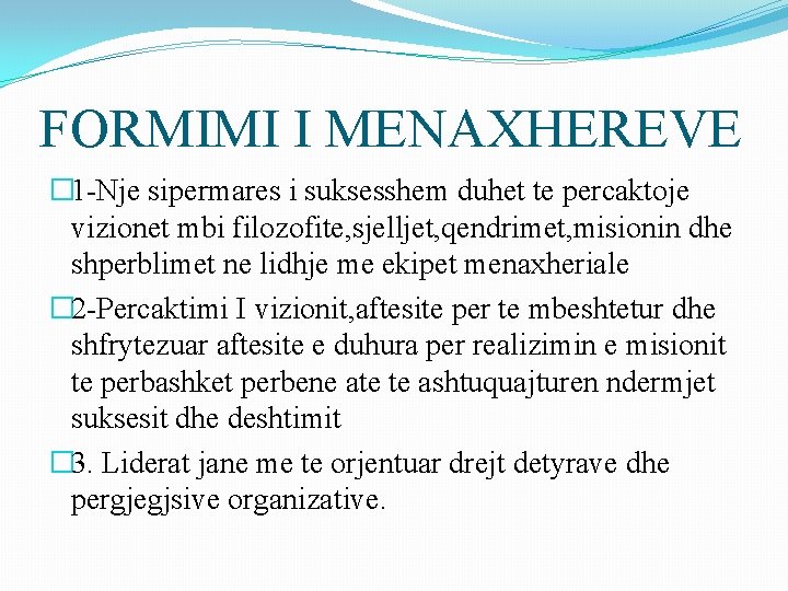 FORMIMI I MENAXHEREVE � 1 -Nje sipermares i suksesshem duhet te percaktoje vizionet mbi