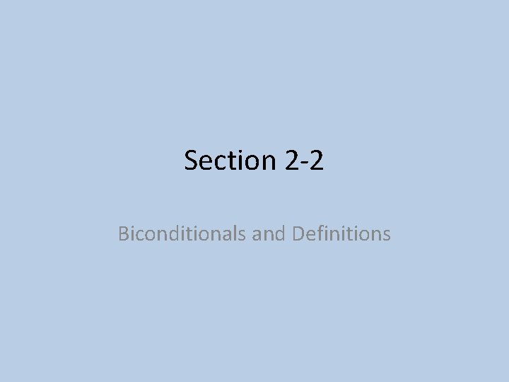 Section 2 -2 Biconditionals and Definitions 