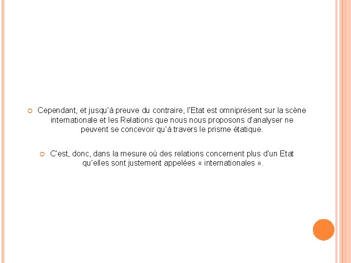  Cependant, et jusqu’à preuve du contraire, l’Etat est omniprésent sur la scène internationale