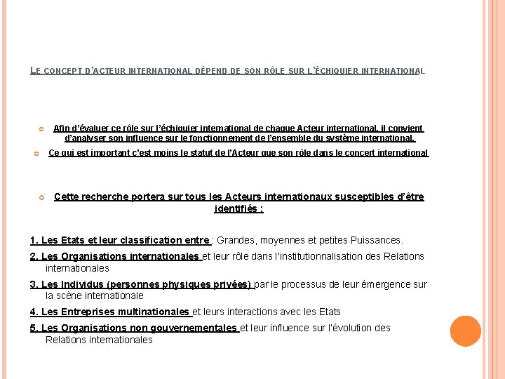 LE CONCEPT D’ACTEUR INTERNATIONAL DÉPEND DE SON RÔLE SUR L’ÉCHIQUIER INTERNATIONAL Afin d’évaluer ce