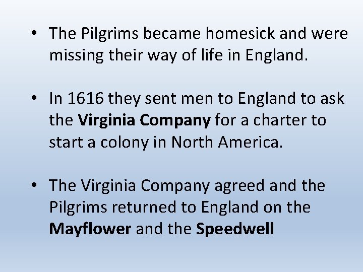  • The Pilgrims became homesick and were missing their way of life in
