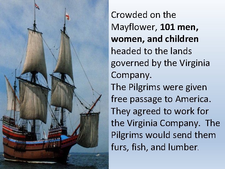  • After returning to Crowded on the England for supplies, Mayflower, 101 men,