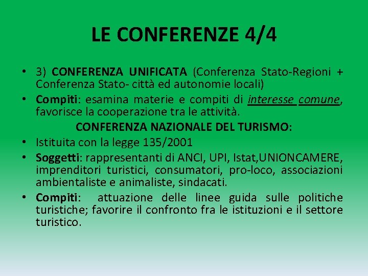 LE CONFERENZE 4/4 • 3) CONFERENZA UNIFICATA (Conferenza Stato-Regioni + Conferenza Stato- città ed