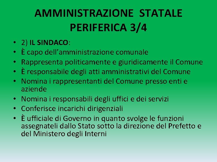 AMMINISTRAZIONE STATALE PERIFERICA 3/4 2) IL SINDACO: È capo dell’amministrazione comunale Rappresenta politicamente e