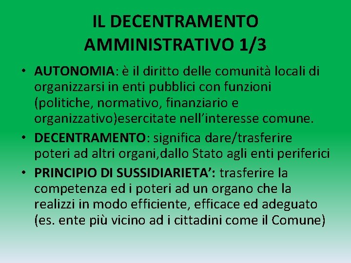 IL DECENTRAMENTO AMMINISTRATIVO 1/3 • AUTONOMIA: è il diritto delle comunità locali di organizzarsi