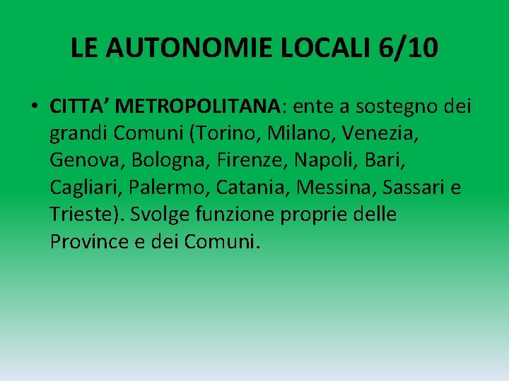 LE AUTONOMIE LOCALI 6/10 • CITTA’ METROPOLITANA: ente a sostegno dei grandi Comuni (Torino,