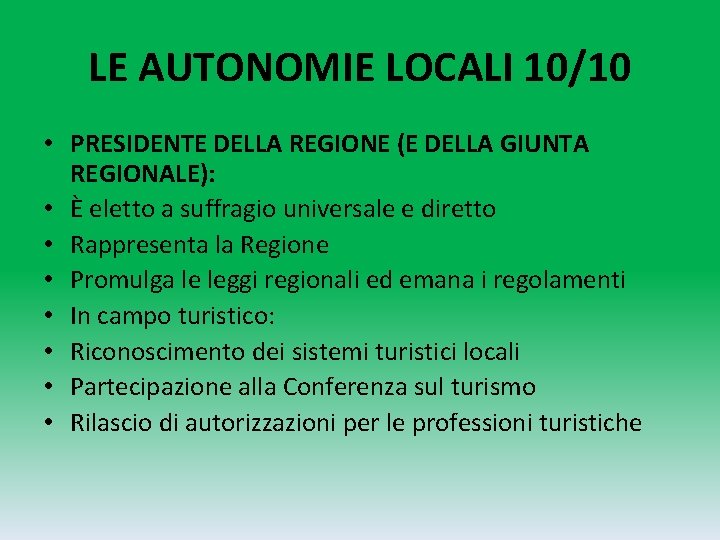 LE AUTONOMIE LOCALI 10/10 • PRESIDENTE DELLA REGIONE (E DELLA GIUNTA REGIONALE): • È