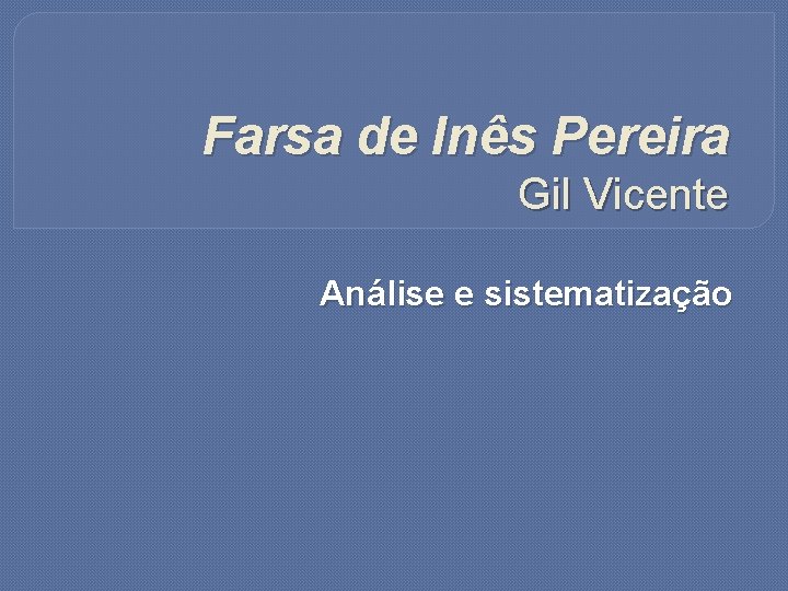 Farsa de Inês Pereira Gil Vicente Análise e sistematização 