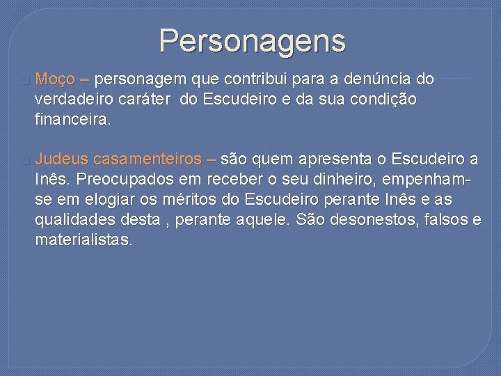 Personagens � Moço – personagem que contribui para a denúncia do verdadeiro caráter do
