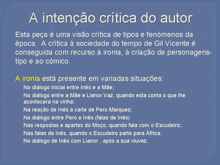 A intenção crítica do autor � Esta peça é uma visão crítica de tipos