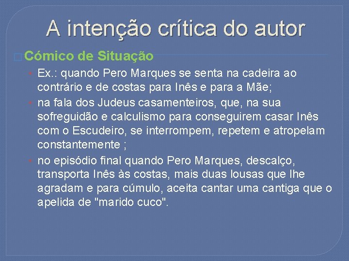 A intenção crítica do autor � Cómico de Situação • Ex. : quando Pero