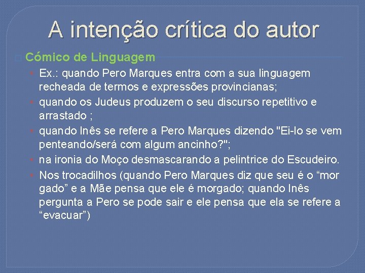 A intenção crítica do autor � Cómico de Linguagem • Ex. : quando Pero