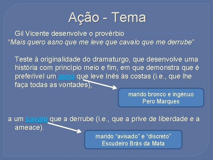 Ação - Tema � Gil Vicente desenvolve o provérbio “Mais quero asno que me